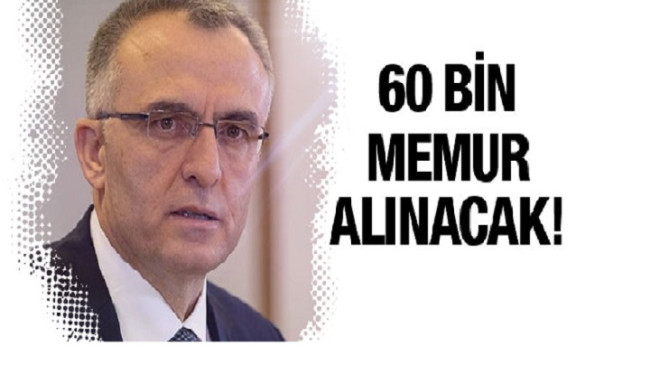 Maliye Bakanı Naci Ağbal: 60 bin memur alınacak