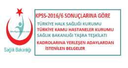 KPSS-2016/6 Sonuçlarına Göre Yerleşen Adaylarlardan istenen belgeler